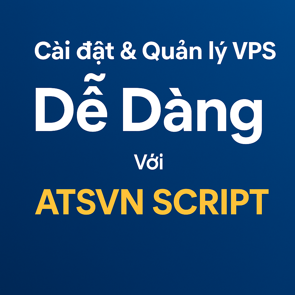 Cài đặt và Quản lý Server Dễ Dàng Với VPS Script